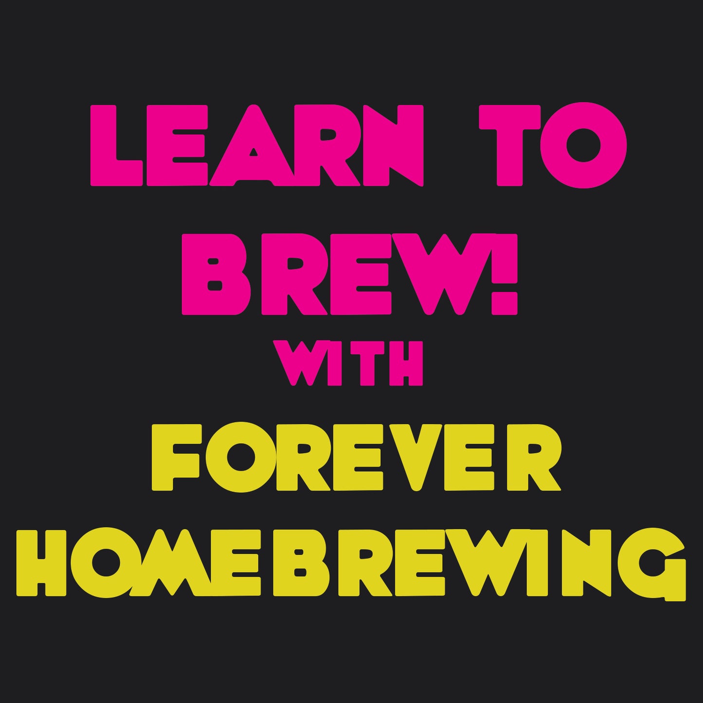 learn to brew with forever Homebrewing