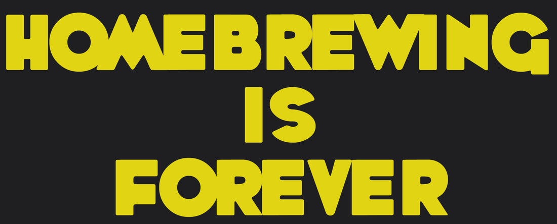 Homebrewing Is Forever